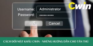 Cách đổi mật khẩu Cwin